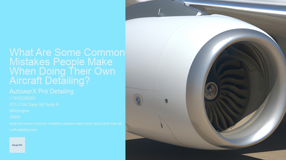 What Are Some Common Mistakes People Make When Doing Their Own Aircraft Detailing? 
